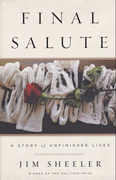 FINAL SALUTE: A Story of Unfinished Lives HC by Sheeler, Jim