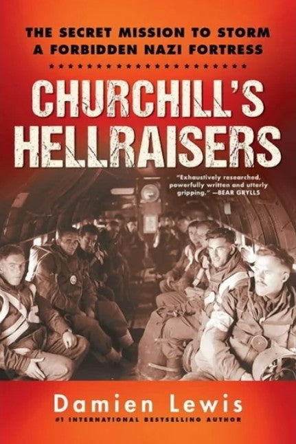 Churchill's Hellraisers: The Thrilling Secret WW2 Mission to Storm a Forbidden Nazi Fortress