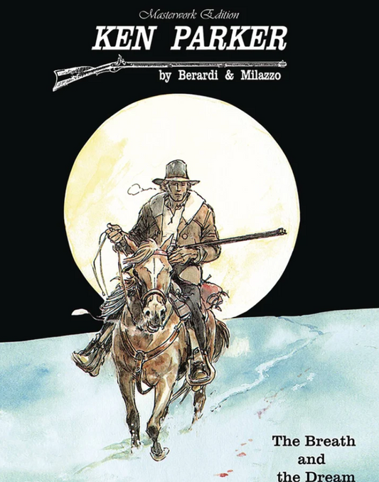 Ken Parker: The Breath and The Dream by Giancarlo Berardi and Ivo Milazzo