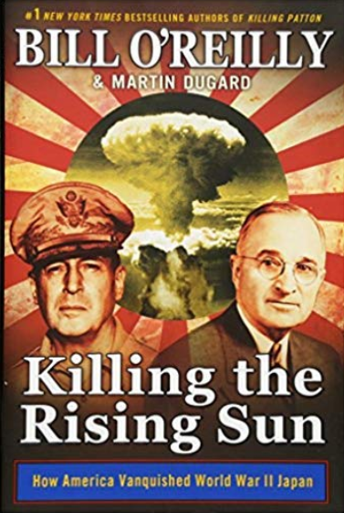 Killing the Rising Sun : How America Vanquished World War II Japan by Bill O'Reilly