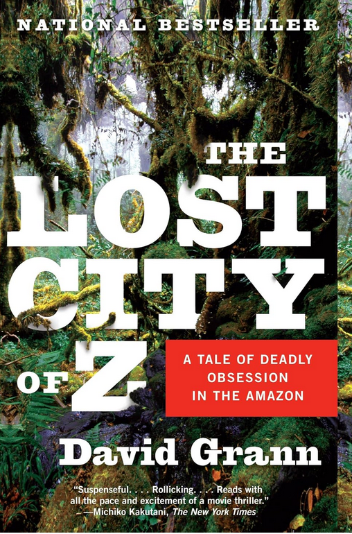 The Lost City of Z: A Tale of Deadly Obsession in the Amazon
