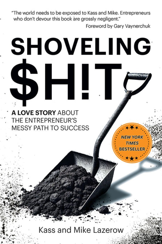 Shoveling $h!t  A Love Story About the Entrepreneur’s Messy Path to Success