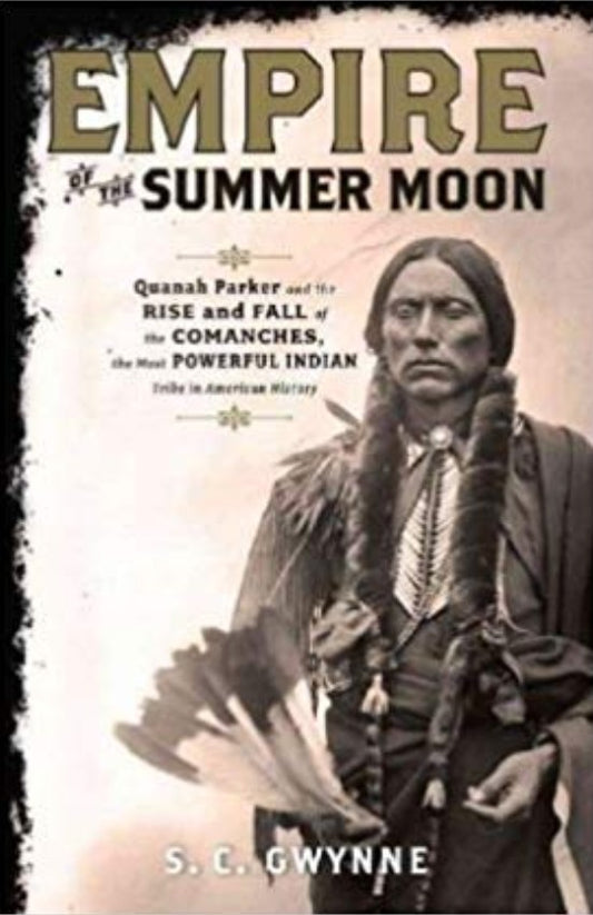 Empire of the Summer Moon — Quanah Parker and the Comanches HC