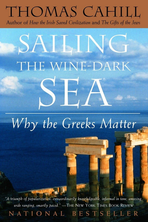 Sailing the Wine-Dark Sea: Why the Greeks Matter (The Hinges of History) Paperback